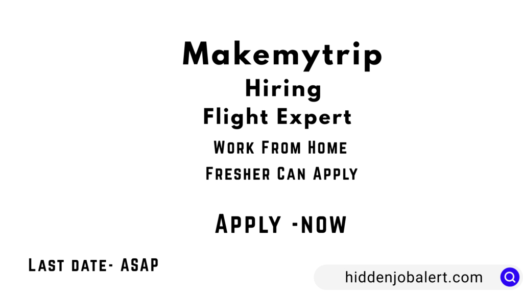 Makemytrip Flight expert work from home job